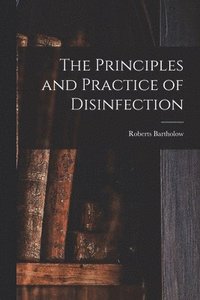 bokomslag The Principles and Practice of Disinfection