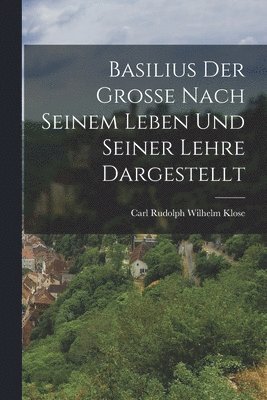 bokomslag Basilius Der Grosse Nach Seinem Leben Und Seiner Lehre Dargestellt