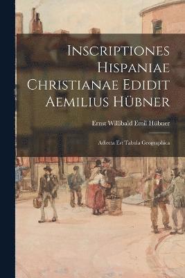 bokomslag Inscriptiones Hispaniae Christianae Edidit Aemilius Hübner