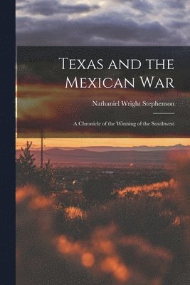 bokomslag Texas and the Mexican War