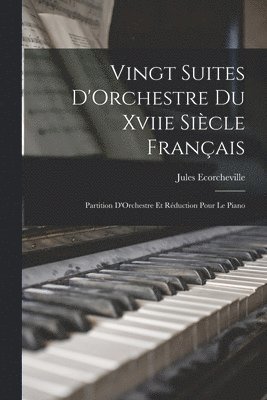 Vingt Suites D'Orchestre Du Xviie Sicle Franais 1