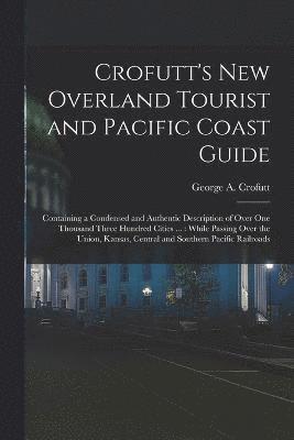 Crofutt's New Overland Tourist and Pacific Coast Guide 1