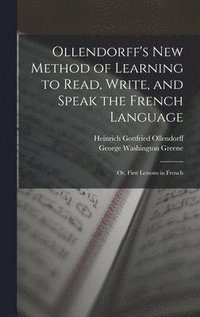 bokomslag Ollendorff's New Method of Learning to Read, Write, and Speak the French Language