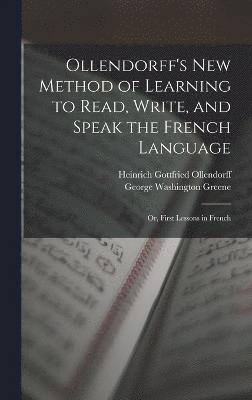 Ollendorff's New Method of Learning to Read, Write, and Speak the French Language