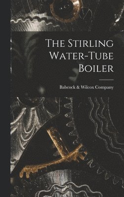 bokomslag The Stirling Water-Tube Boiler