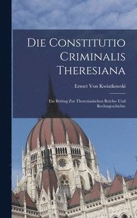 bokomslag Die Constitutio Criminalis Theresiana