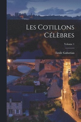 Emile Gaboriau - Les Cotillons Célèbres; Volume 1, Häftad