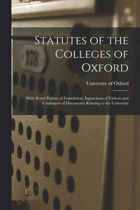 bokomslag Statutes of the Colleges of Oxford