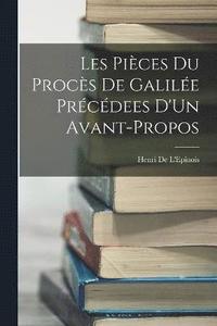 bokomslag Les Pices Du Procs De Galile Prcdees D'Un Avant-Propos