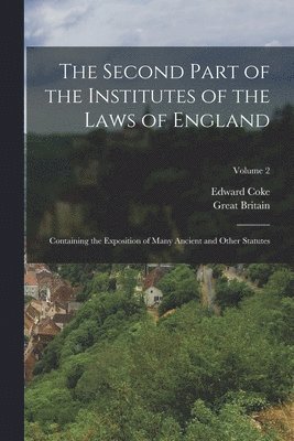 The Second Part of the Institutes of the Laws of England 1