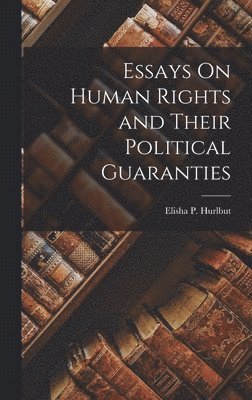 bokomslag Essays On Human Rights and Their Political Guaranties