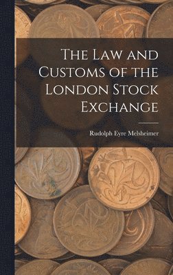 Rudolph Eyre Melsheimer - Law and Customs of the London Stock Exchange, Inbunden