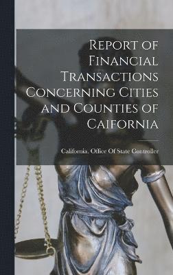 Report of Financial Transactions Concerning Cities and Counties of Caifornia 1