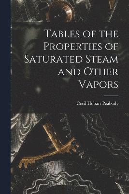 Tables of the Properties of Saturated Steam and Other Vapors