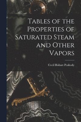 Tables of the Properties of Saturated Steam and Other Vapors 1