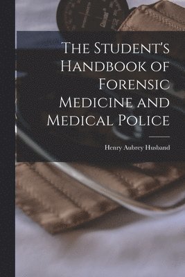 bokomslag The Student's Handbook of Forensic Medicine and Medical Police