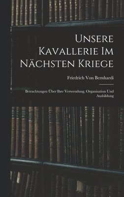 Unsere Kavallerie Im Nchsten Kriege 1