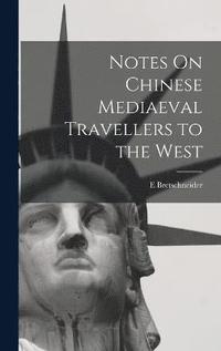 bokomslag Notes On Chinese Mediaeval Travellers to the West