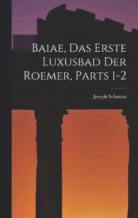 bokomslag Baiae, Das Erste Luxusbad Der Roemer, Parts 1-2