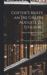 bokomslag Goethe'S Briefe an Die Grfin Auguste Zu Stolberg