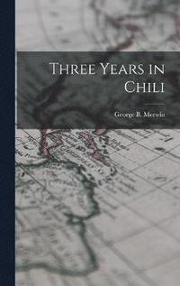 bokomslag Three Years in Chili