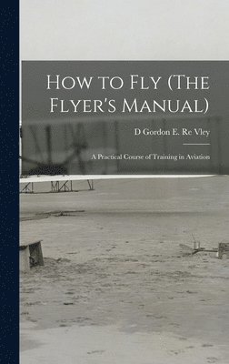 bokomslag How to Fly (The Flyer's Manual)
