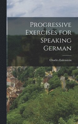 bokomslag Progressive Exercises for Speaking German