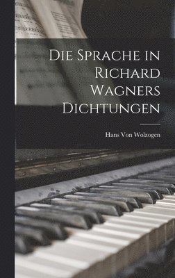 bokomslag Die Sprache in Richard Wagners Dichtungen