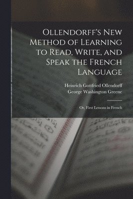 bokomslag Ollendorff's New Method of Learning to Read, Write, and Speak the French Language