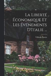 bokomslag La Libert conomique Et Les vnements D'Italie ...