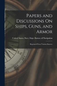 bokomslag Papers and Discussions On Ships, Guns, and Armor