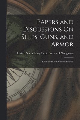 bokomslag Papers and Discussions On Ships, Guns, and Armor