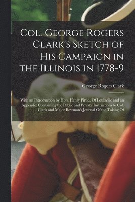 bokomslag Col. George Rogers Clark's Sketch of His Campaign in the Illinois in 1778-9