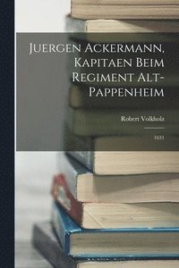 bokomslag Juergen Ackermann, Kapitaen beim Regiment Alt-Pappenheim