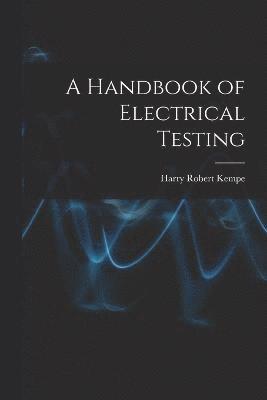 bokomslag A Handbook of Electrical Testing