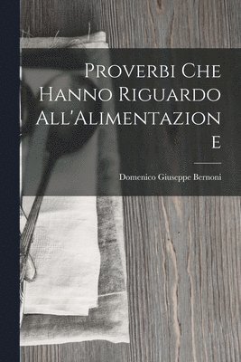 Proverbi Che Hanno Riguardo All'Alimentazione 1