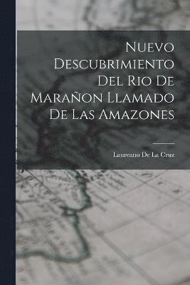 bokomslag Nuevo Descubrimiento Del Rio De Maraon Llamado De Las Amazones