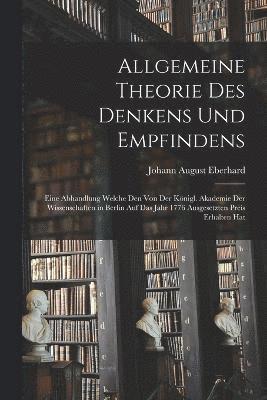 Allgemeine Theorie Des Denkens Und Empfindens 1