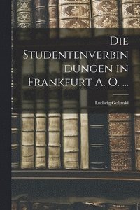 bokomslag Die Studentenverbindungen in Frankfurt A. O. ...