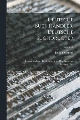 Rudolf Schmidt - Deutsche Buchhändler, Deutsche Buchdrucker, Häftad. Tillgänglighet: Lägg i varukorg