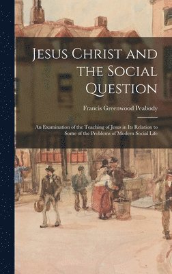 bokomslag Jesus Christ and the Social Question