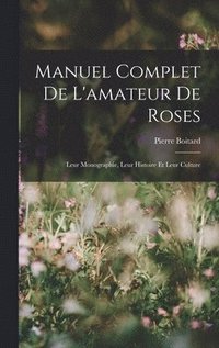 bokomslag Manuel Complet De L'amateur De Roses