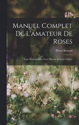 bokomslag Manuel Complet De L'amateur De Roses