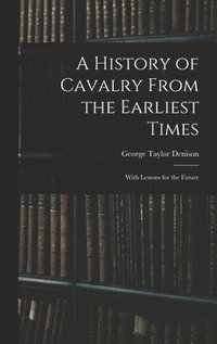 bokomslag A History of Cavalry From the Earliest Times