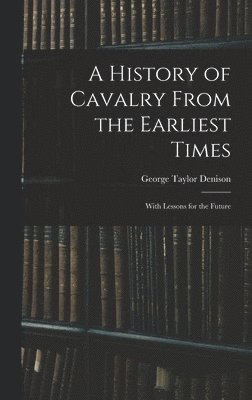 bokomslag History of Cavalry From the Earliest Times