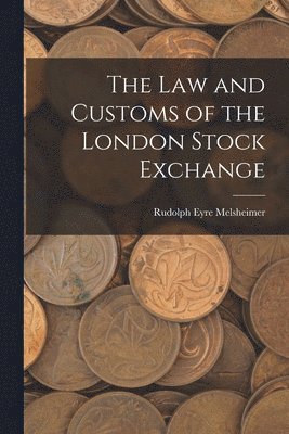 Rudolph Eyre Melsheimer - Law and Customs of the London Stock Exchange, Häftad