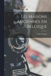 bokomslag Les Maisons Anciennes En Belgique