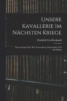 bokomslag Unsere Kavallerie Im Nchsten Kriege