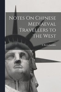 bokomslag Notes On Chinese Mediaeval Travellers to the West