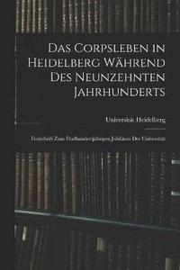 bokomslag Das Corpsleben in Heidelberg Whrend Des Neunzehnten Jahrhunderts